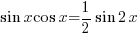 sin x cos x = {1/2} sin 2x