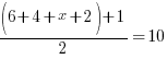 {(6+4+x+2)+1}/2 = 10