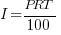 I = {PRT}/100