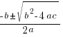 {-b pm sqrt{b^2-4ac}}/{2a}