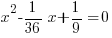 x^2 - {1/36}x + {1/9} = 0