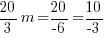 20/3m = 20/-6 = 10/-3