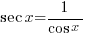 sec x = 1 / {cos x}