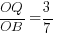 {OQ}/{OB} = 3/7