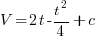 V = 2t - t^2/4 + c