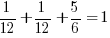 1/12 + 1/12 + 5/6 = 1