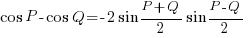 cos P - cos Q = -2 sin {{P+Q}/2} sin {{P-Q}/2}