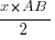 {x*AB}/2