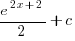 {e^{2x+2}}/2+c