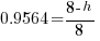 0.9564 = {8-h}/8