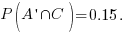 P(A{prime}{inter}C) = 0.15.