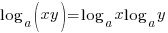 log_a(xy) = log_a{x}log_a{y}