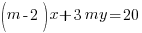 (m -2)x + 3my = 20