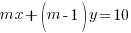 mx + (m-1)y = 10