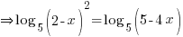doubleright log_5(2-x)^2 = log_5(5-4x)