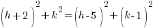 (h+2)^2+k^2=(h-5)^2+(k-1)^2