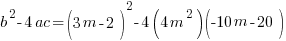 b^2-4ac=(3m-2)^2-4(4m^2)(-10m-20)
