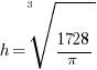 h = root{3}{1728/pi}