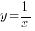 y = 1/x