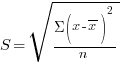 S = sqrt{{Sigma(x - overline{x})^2}/n}