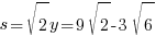 s={sqrt{2}}y=9sqrt{2}-3sqrt{6}