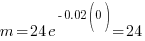 m = 24e^{-0.02(0)} = 24